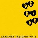  DERIDE / HARDCORE TRACKS 1997-2012