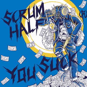 SCRUM HALF / YOU SUCK  