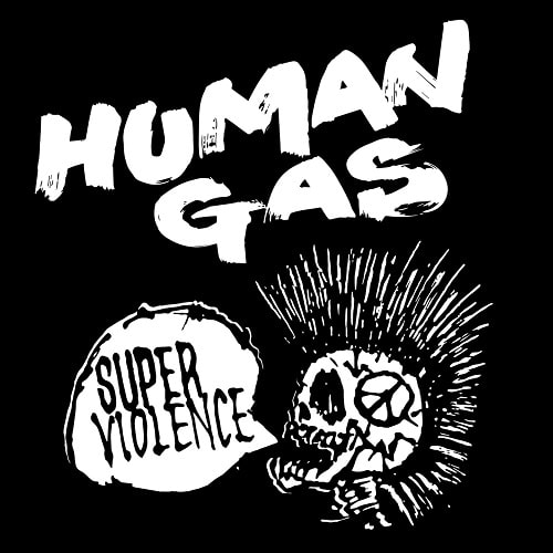 HUMAN GAS / SUPER VIOLENCE