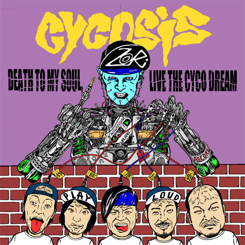 CYCOSIS / Death to my soul,Live the Cyco dream