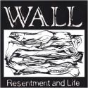 WALL / Resentment and Life