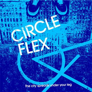 CIRCLE FLEX / The city spreads under your leg